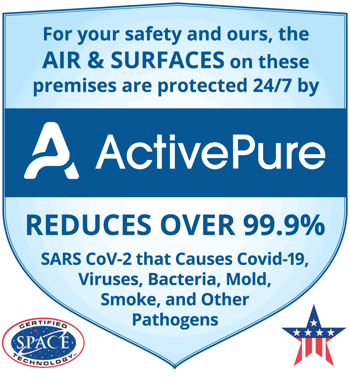 For your safety and ours, the air and surfaces on these premises are protected 24/7 by ActivePure, which reduces by over 9.9% the virus that causes COVID-19, other viruses, bacteria, mold, smoke and other pathogens