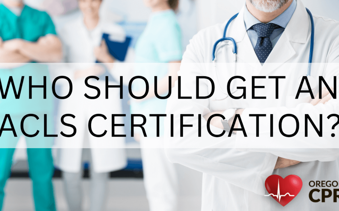 Who Should Get an ACLS Certification?